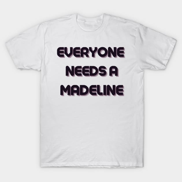 Madeline Name Design Everyone Needs A Madeline T-Shirt by Alihassan-Art